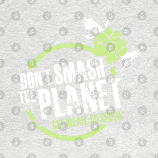 Don't Smash The Planet by WarbucksDesign